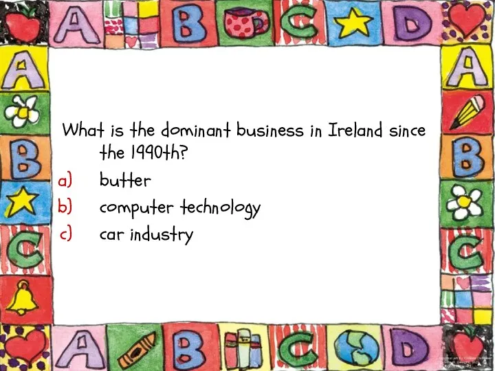 What is the dominant business in Ireland since the 1990th? butter computer technology car industry