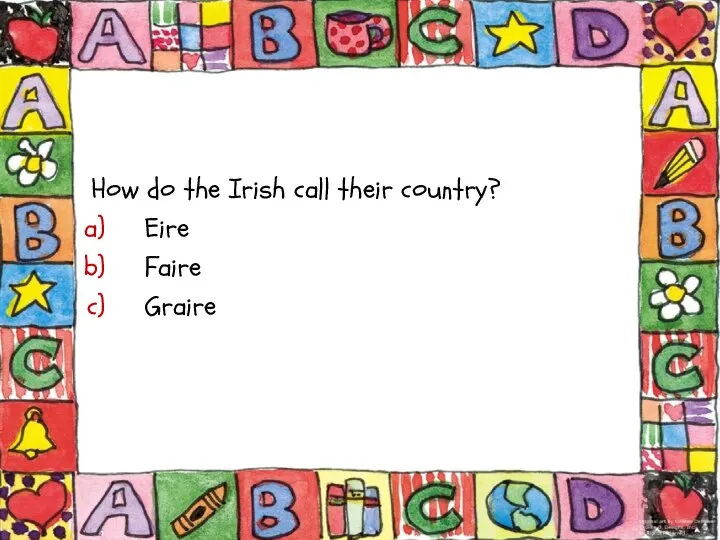 How do the Irish call their country? Eire Faire Graire