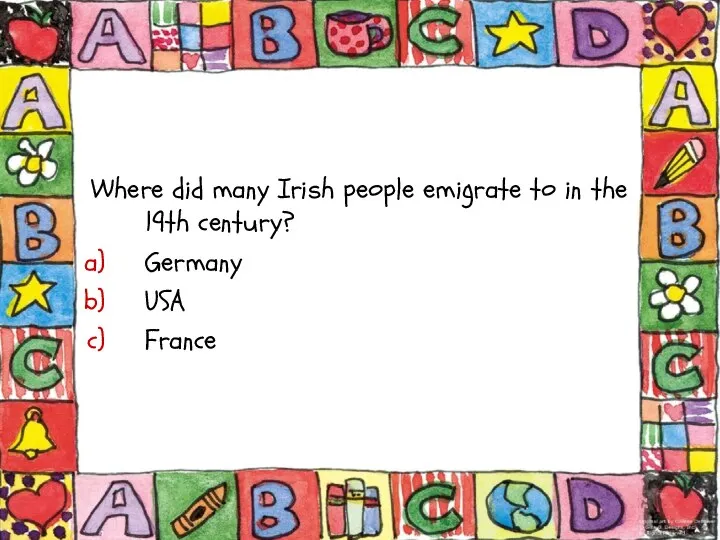 Where did many Irish people emigrate to in the 19th century? Germany USA France