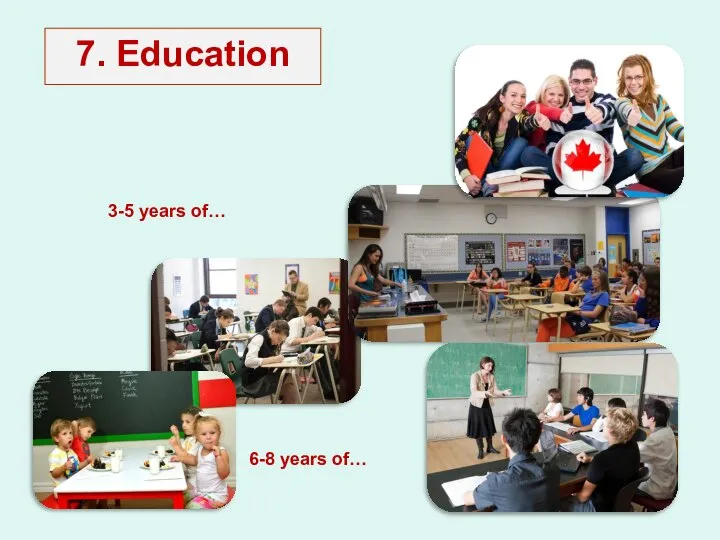 7. Education 6-8 years of… 3-5 years of…