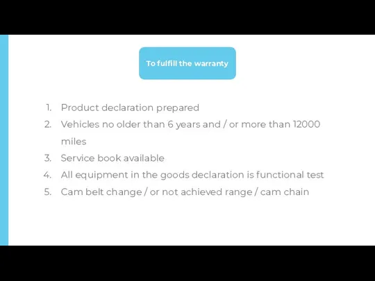 Product declaration prepared Vehicles no older than 6 years and / or