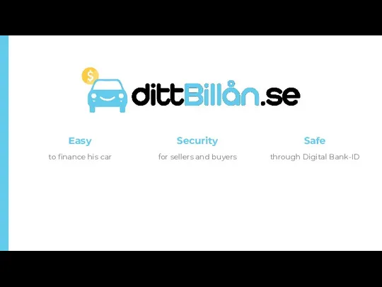 Security for sellers and buyers Easy to finance his car Safe through Digital Bank-ID