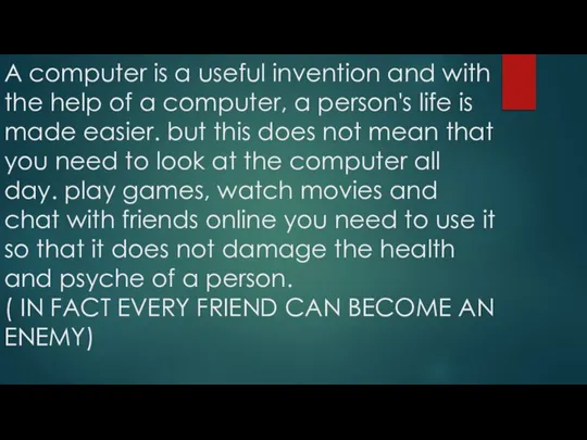 A computer is a useful invention and with the help of a