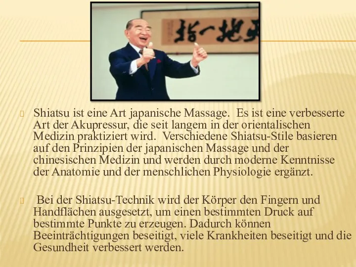 Shiatsu ist eine Art japanische Massage. Es ist eine verbesserte Art der