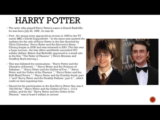 HARRY POTTER The actor who played Harry Potter's name is Daniel Radcliffe,
