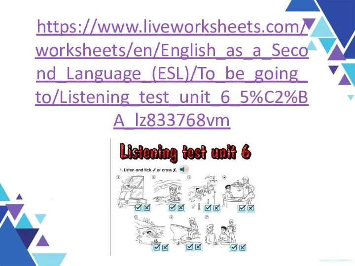 https://www.liveworksheets.com/worksheets/en/English_as_a_Second_Language_(ESL)/To_be_going_to/Listening_test_unit_6_5%C2%BA_lz833768vm