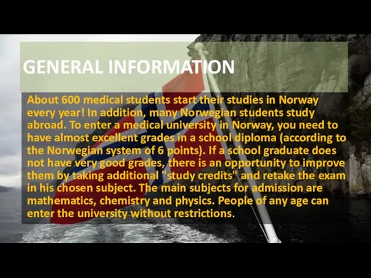 GENERAL INFORMATION About 600 medical students start their studies in Norway every