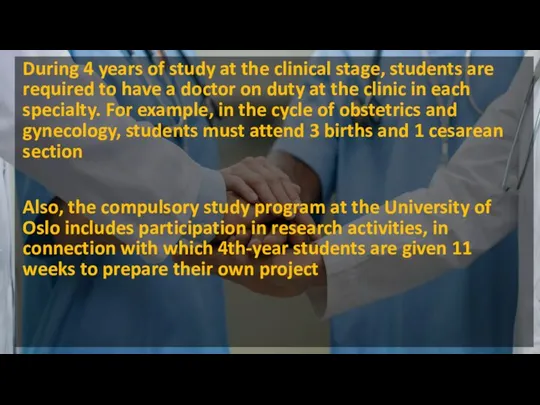 During 4 years of study at the clinical stage, students are required