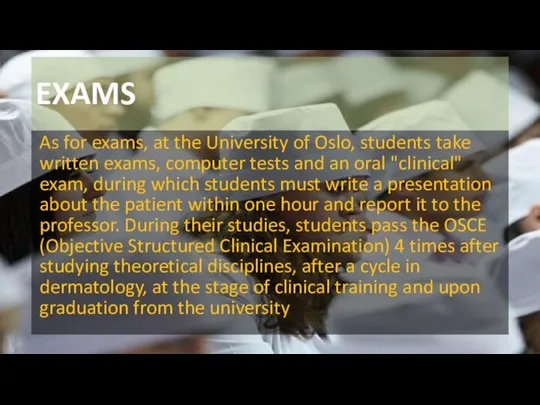 EXAMS As for exams, at the University of Oslo, students take written
