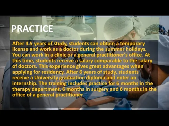 PRACTICE After 4.5 years of study, students can obtain a temporary license