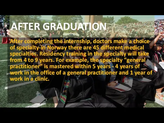 AFTER GRADUATION After completing the internship, doctors make a choice of specialty-in