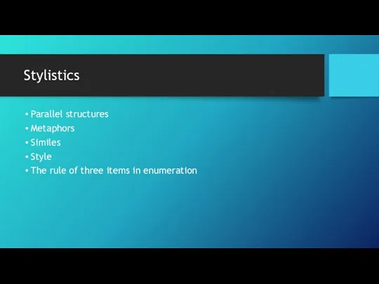 Stylistics Parallel structures Metaphors Similes Style The rule of three items in enumeration