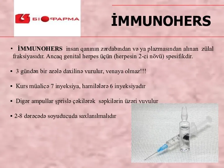 İMMUNOHERS insan qanının zərdabından və ya plazmasından alınan zülal fraksiyasıdır. Ancaq genital