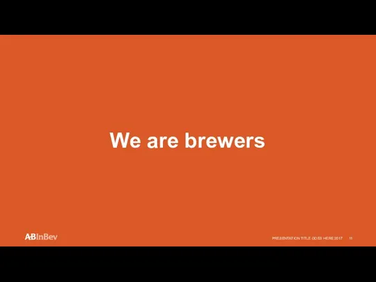 We are brewers PRESENTATION TITLE GOES HERE 2017
