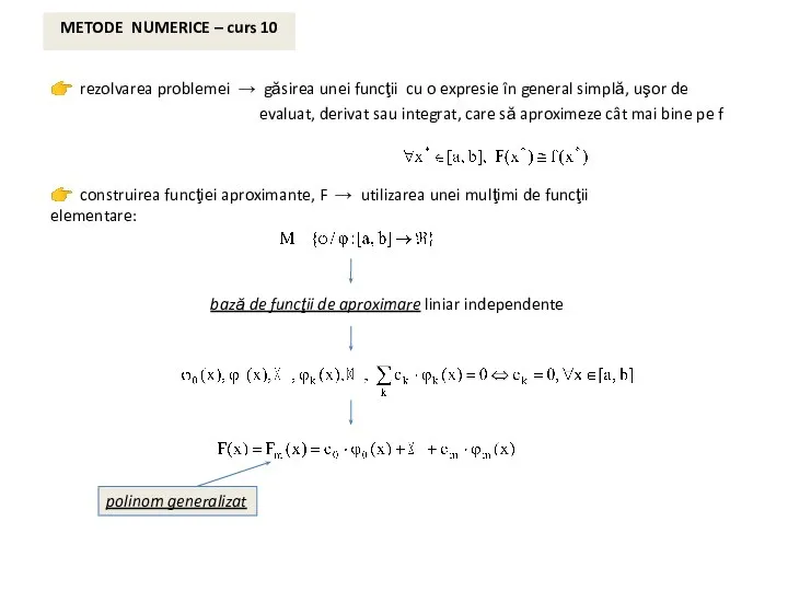 METODE NUMERICE – curs 10 ? rezolvarea problemei → găsirea unei funcţii
