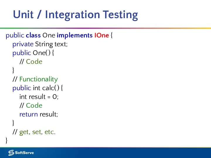 Unit / Integration Testing public class One implements IOne { private String