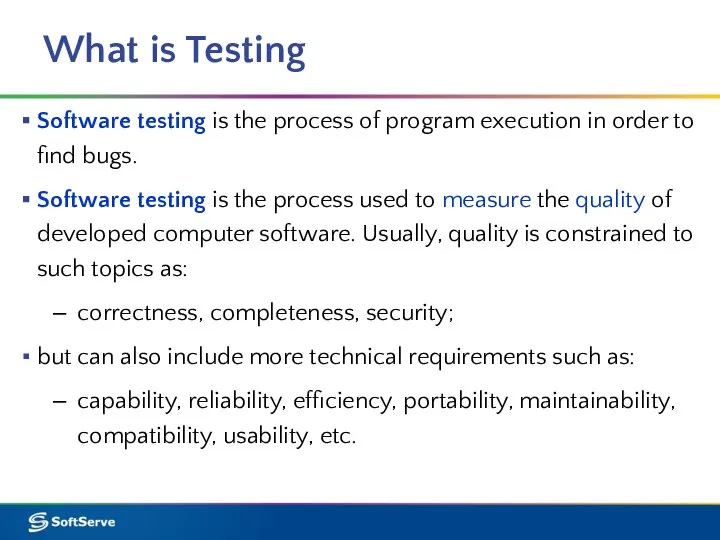 What is Testing Software testing is the process of program execution in