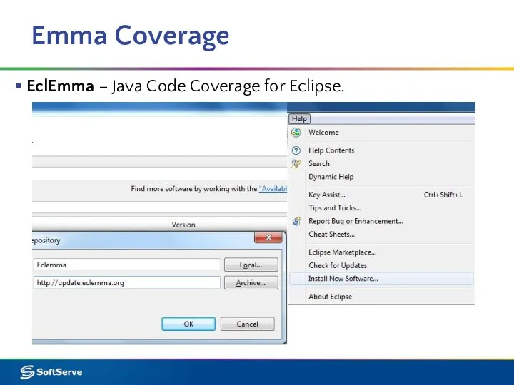 Emma Coverage EclEmma – Java Code Coverage for Eclipse.