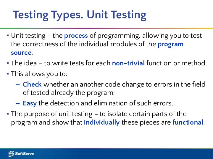 Testing Types. Unit Testing Unit testing – the process of programming, allowing