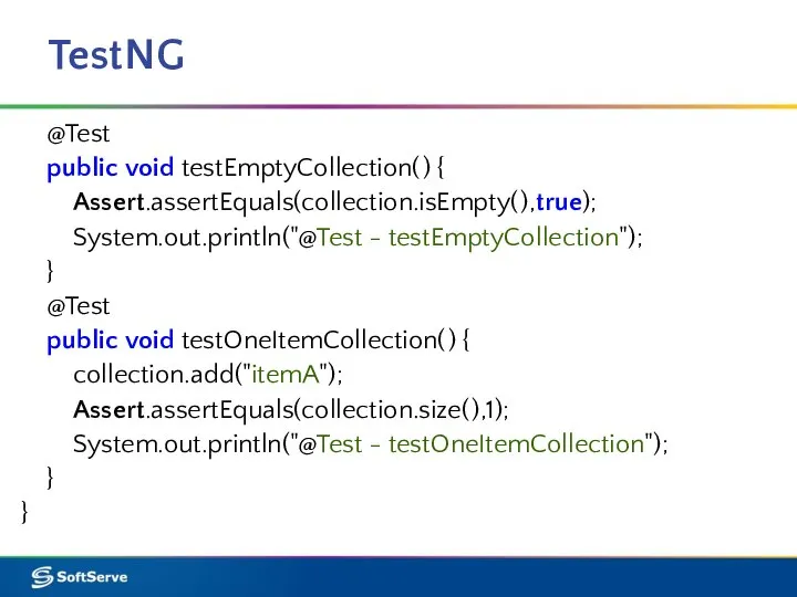 TestNG @Test public void testEmptyCollection( ) { Assert.assertEquals(collection.isEmpty( ),true); System.out.println("@Test - testEmptyCollection");