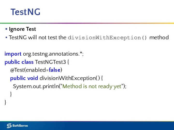 TestNG Ignore Test TestNG will not test the divisionWithException() method import org.testng.annotations.*;