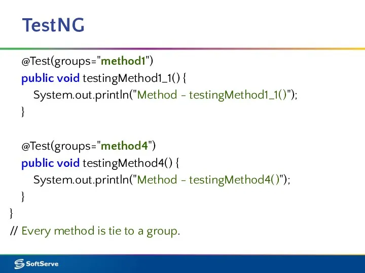 TestNG @Test(groups="method1") public void testingMethod1_1( ) { System.out.println("Method - testingMethod1_1( )"); }