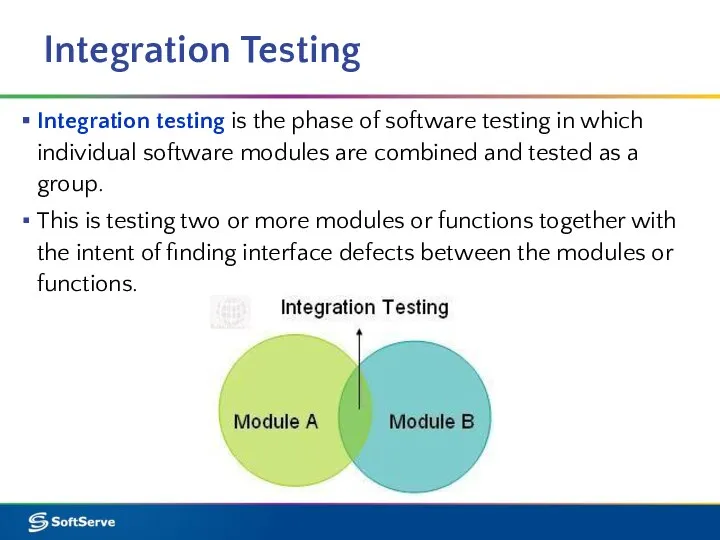 Integration Testing Integration testing is the phase of software testing in which