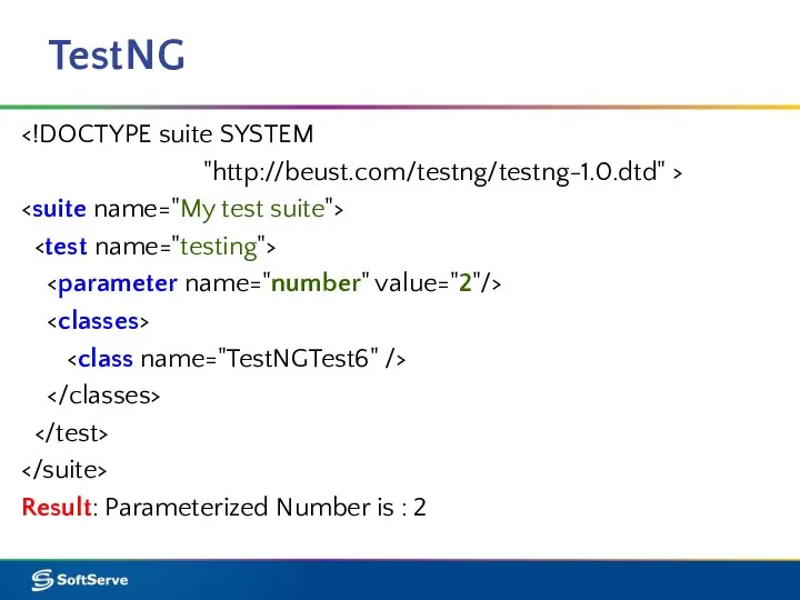 TestNG "http://beust.com/testng/testng-1.0.dtd" > Result: Parameterized Number is : 2