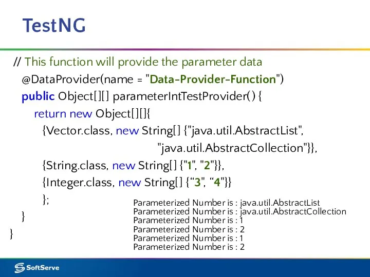 TestNG // This function will provide the parameter data @DataProvider(name = "Data-Provider-Function")