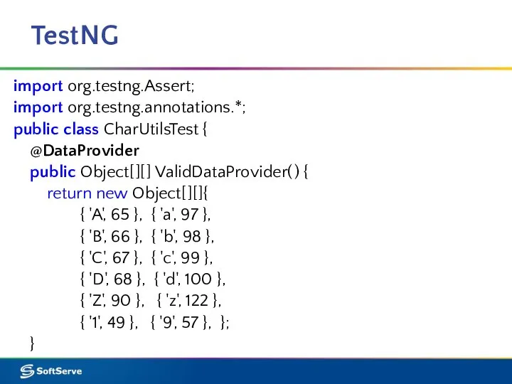 TestNG import org.testng.Assert; import org.testng.annotations.*; public class CharUtilsTest { @DataProvider public Object[