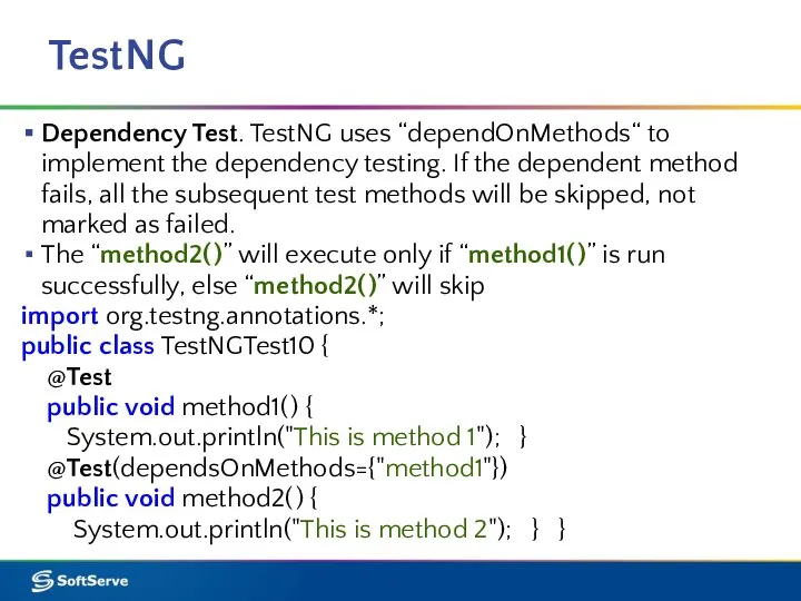 TestNG Dependency Test. TestNG uses “dependOnMethods“ to implement the dependency testing. If