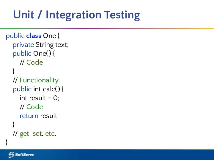 Unit / Integration Testing public class One { private String text; public