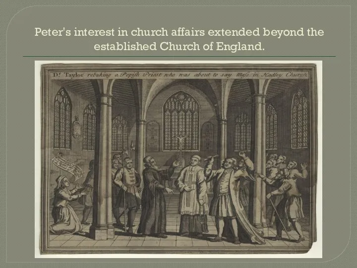 Peter's interest in church affairs extended beyond the established Church of England.