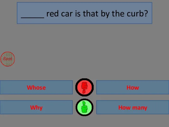 Why How many Whose How _____ red car is that by the curb?