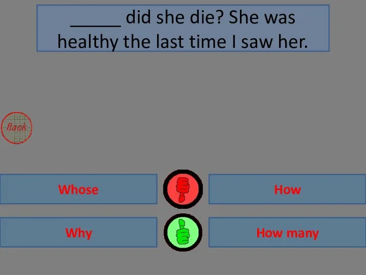 Why Whose How many How _____ did she die? She was healthy