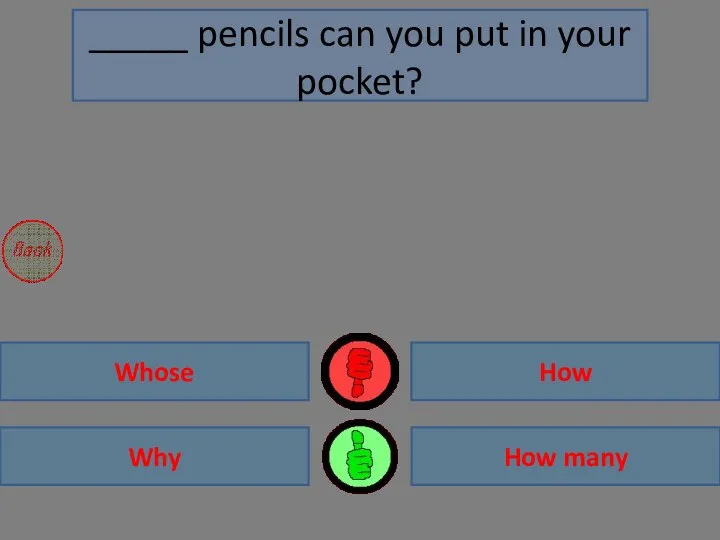 How many Why Whose How _____ pencils can you put in your pocket?