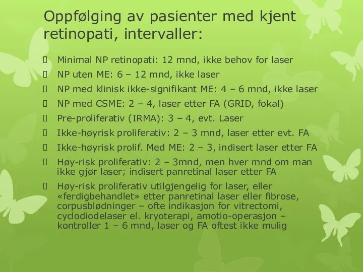 Oppfølging av pasienter med kjent retinopati, intervaller: Minimal NP retinopati: 12 mnd,