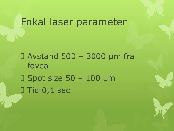 Fokal laser parameter Avstand 500 – 3000 µm fra fovea Spot size