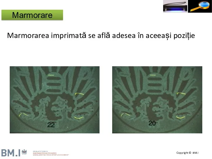 Marmorarea imprimată se află adesea în aceeași poziție