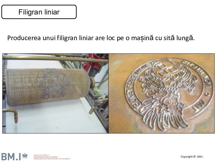 Producerea unui filigran liniar are loc pe o mașină cu sită lungă. Filigran liniar