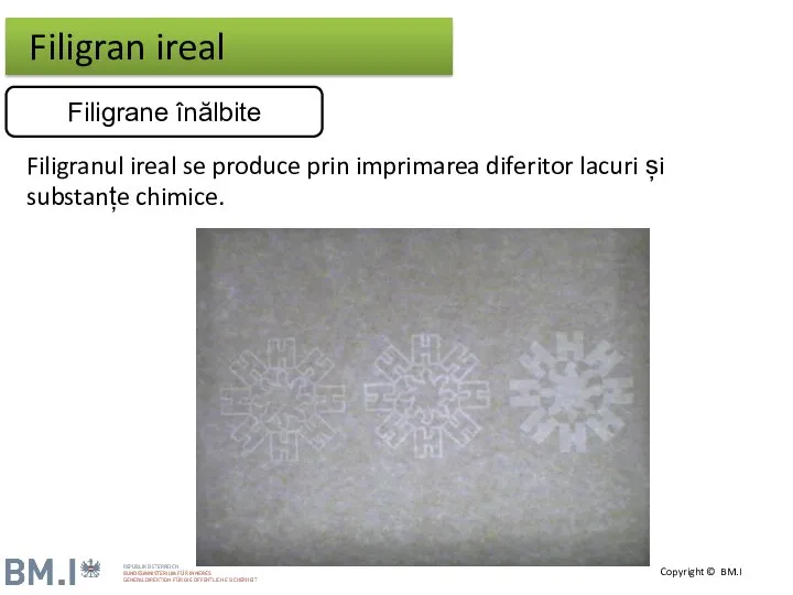 Filigranul ireal se produce prin imprimarea diferitor lacuri și substanțe chimice. Filigran ireal Filigrane înălbite