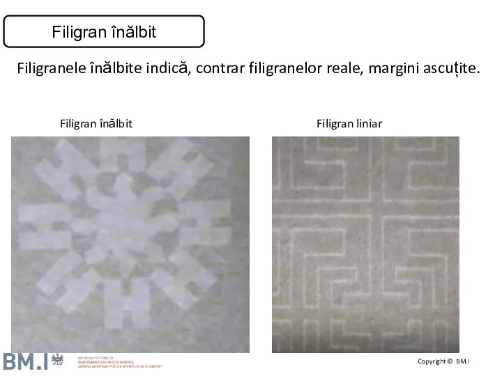 Filigranele înălbite indică, contrar filigranelor reale, margini ascuțite. Filigran înălbit Filigran liniar Filigran înălbit