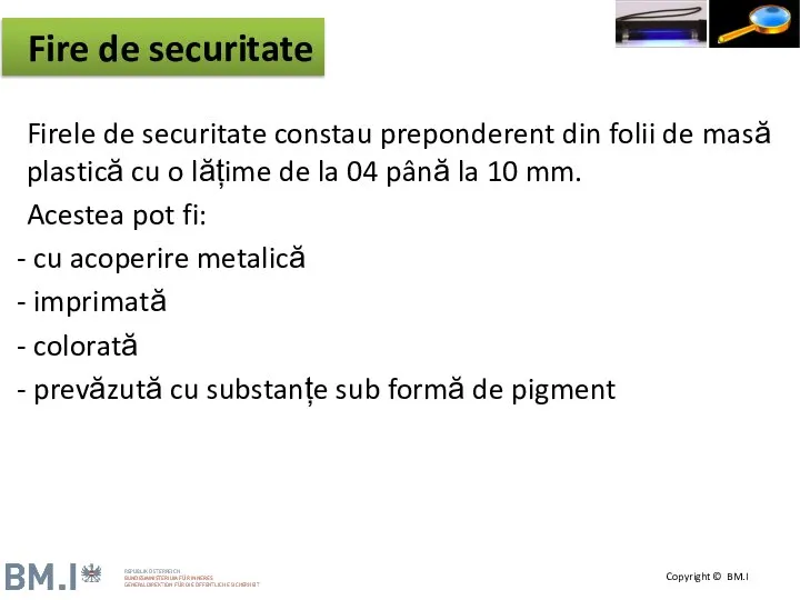 Firele de securitate constau preponderent din folii de masă plastică cu o