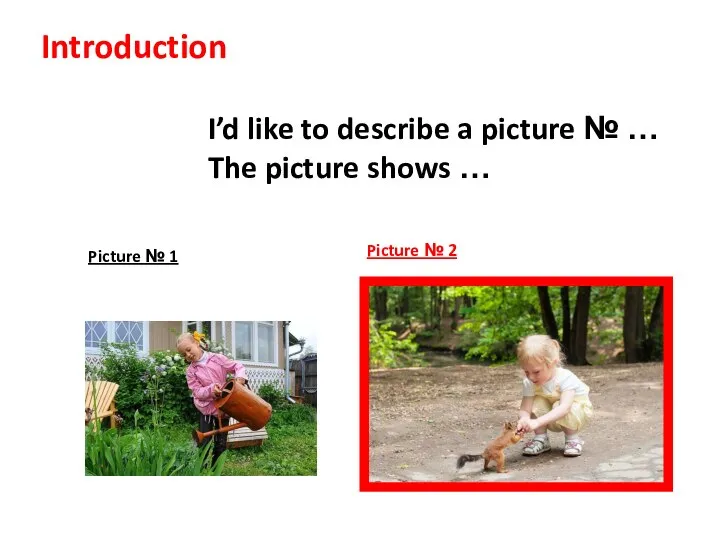 I’d like to describe a picture № … The picture shows …