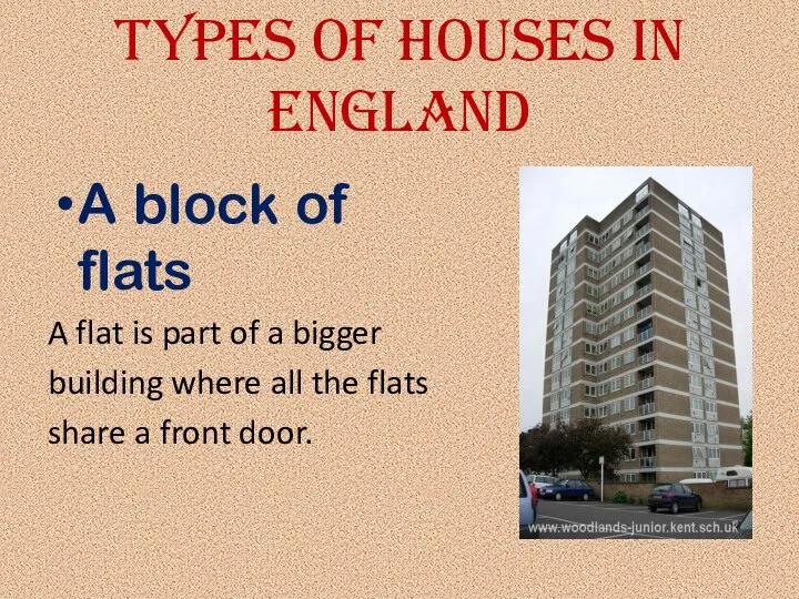 Types of houses in England A block of flats A flat is