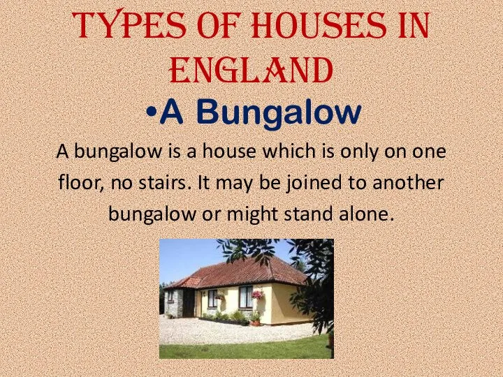 Types of houses in England A Bungalow A bungalow is a house