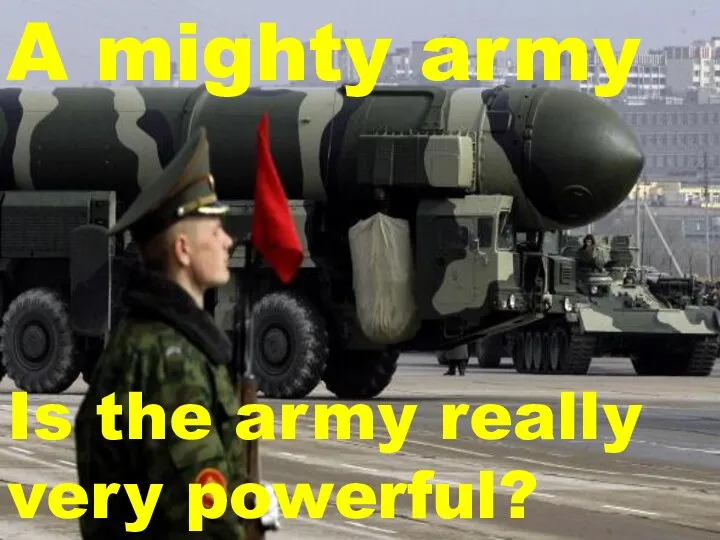 A mighty army Is the army really very powerful?