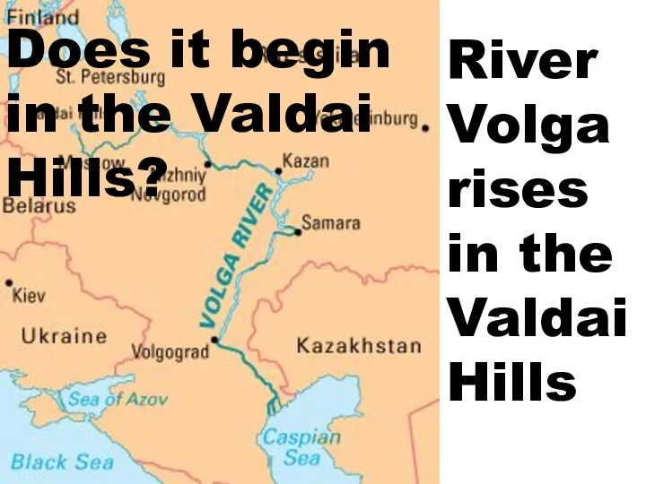 River Volga rises in the Valdai Hills Does it begin in the Valdai Hills?