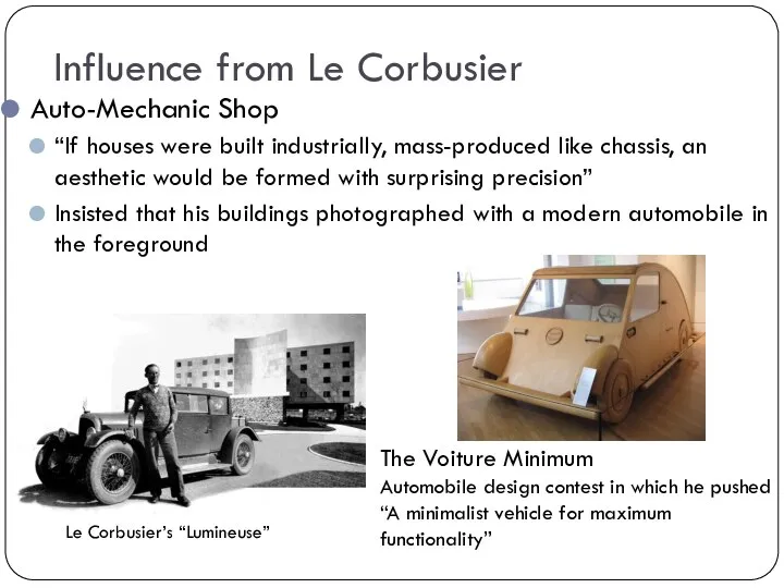 Influence from Le Corbusier Auto-Mechanic Shop “If houses were built industrially, mass-produced