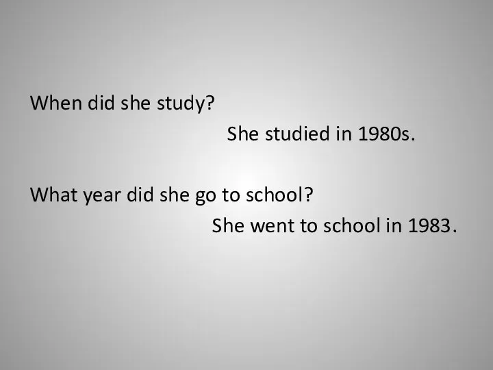 When did she study? She studied in 1980s. What year did she